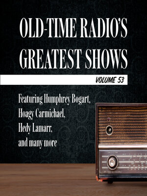 cover image of Old-Time Radio's Greatest Shows, Volume 53